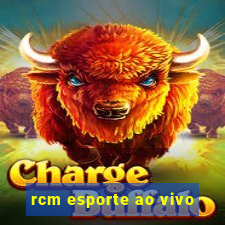 rcm esporte ao vivo